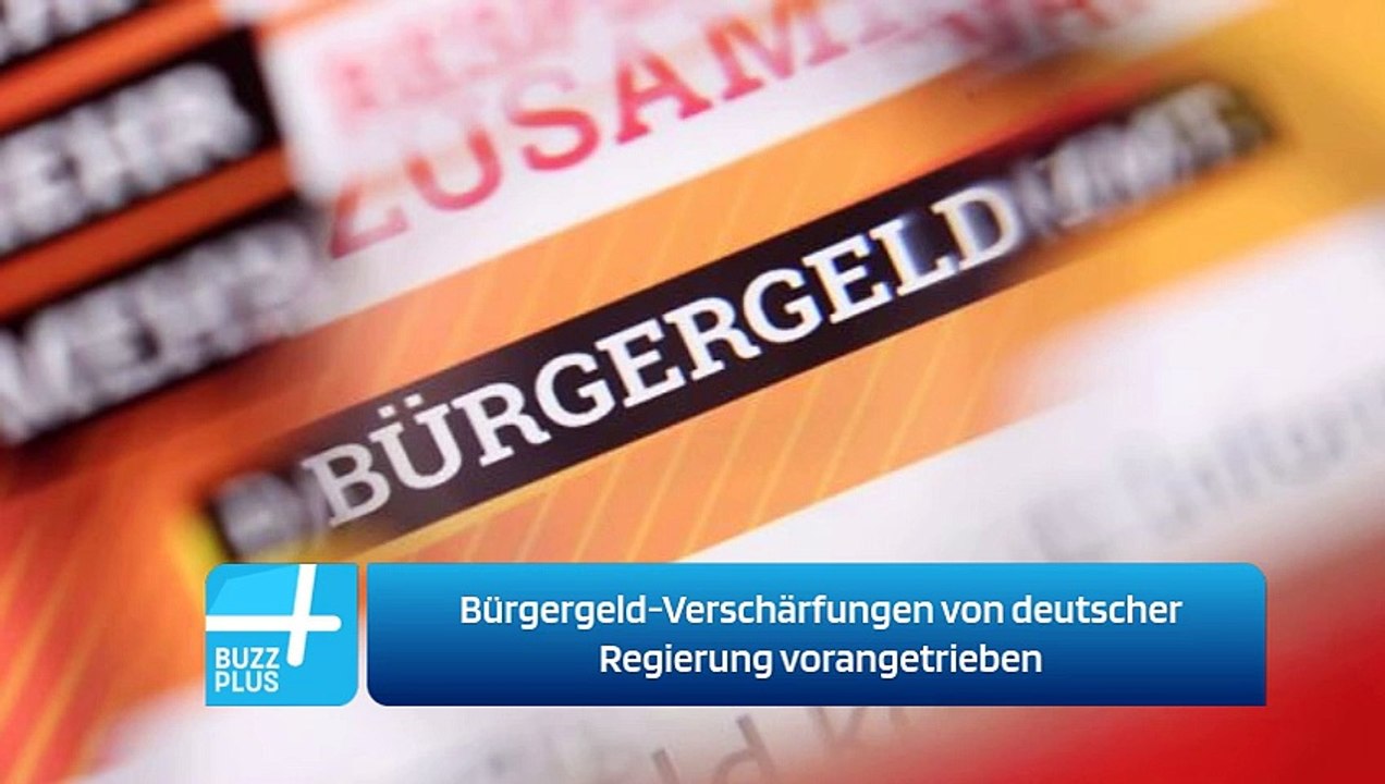 Bürgergeld-Verschärfungen von deutscher Regierung vorangetrieben