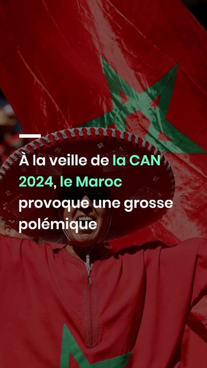 À la veille de la CAN 2024, le Maroc provoque une grosse polémique