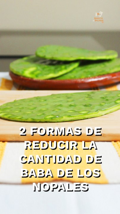 2 formas de reducir la cantidad de baba de los nopales