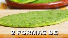 2 formas de reducir la cantidad de baba de los nopales