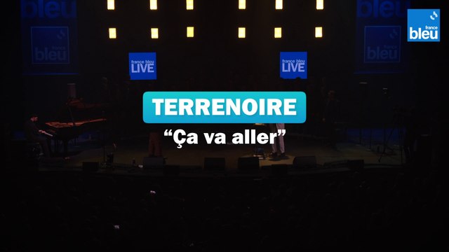 Terrenoire - Ça va aller - France Bleu Live