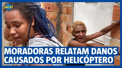 Moradoras relatam danos causados por helicóptero da PRF