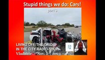 Stupid things we do: Cars! - part 3