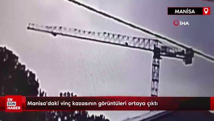 Manisa’daki vinç kazasının görüntüleri ortaya çıktı