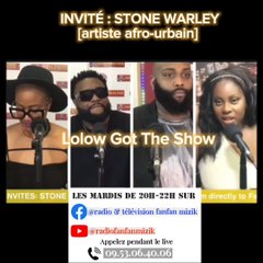 LOLOW GOT THE SHOW AVEC STONE WARLEY