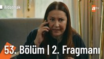 Aldatmak 53. Bölüm 2. Fragmanı | 