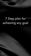 7 Step Plan Achieving any Goal! Success Matters