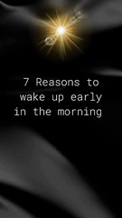 7 Reasons to wake up early in the Morning