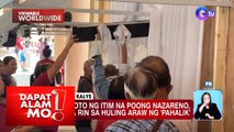 Huling araw ng ‘Pahalik,’ dinagsa ng mga deboto ng itim na Poong Nazareno | Dapat Alam Mo!