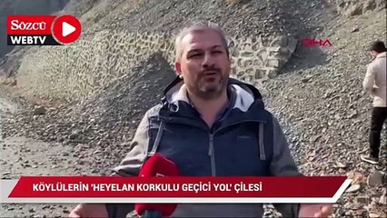 Köylülerin heyelan korkulu geçici yol çilesi