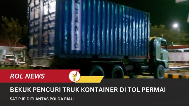 Sat PJR Ditlantas Polda Riau Bekuk Pencuri Truk Kontainer Di Tol Permai