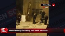 Esenyurt’ta küçük kızı takip eden adam darbedildi