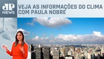 São Paulo terá máxima de 35°C e chuva no final da tarde nesta terça (09) | Previsão do Tempo