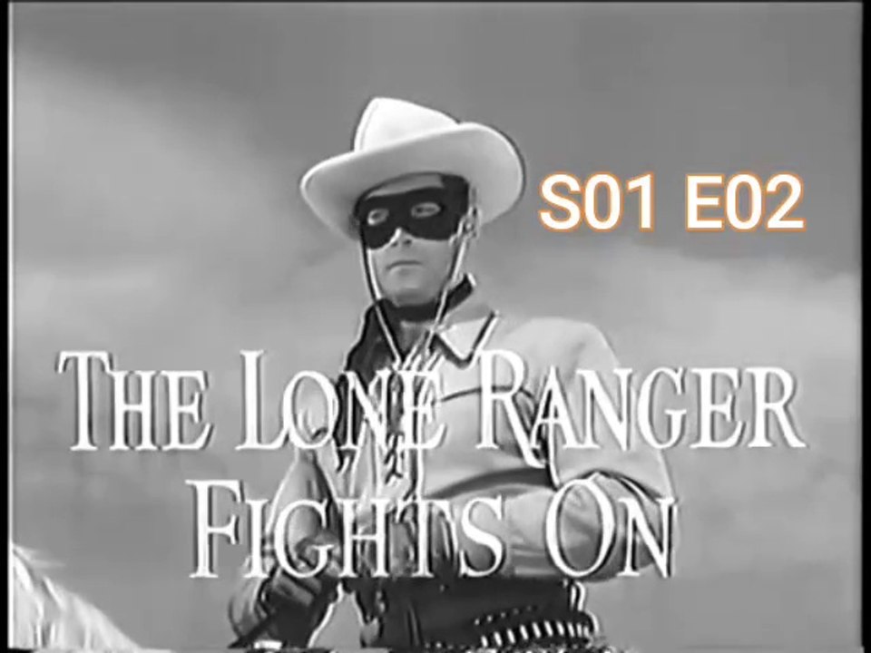 The Lone Ranger -The Lone Ranger Fights On S01 E02