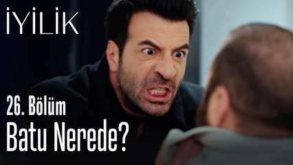 Batu nerede? - İyilik 26. Bölüm