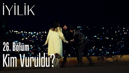 Kim vuruldu? - İyilik 26. Bölüm