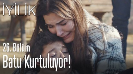 Batu kurtuluyor! - İyilik 26. Bölüm