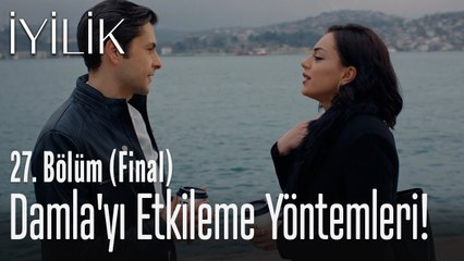 Damla'yı etkileme yöntemleri - İyilik 27. Bölüm (Final)