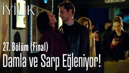 Damla ve Sarp eğleniyor - İyilik 27. Bölüm (Final)