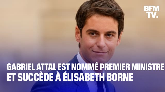 Gabriel Attal est nommé Premier ministre et succède à Élisabeth Borne