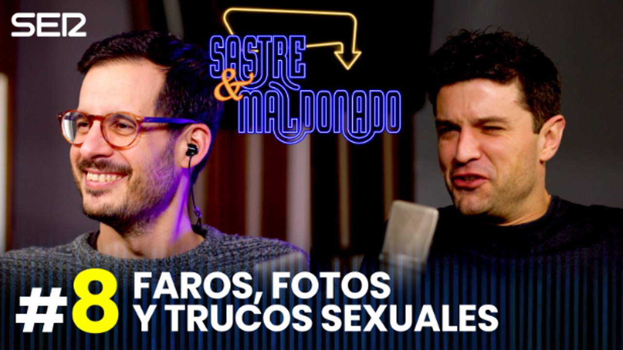 SASTRE Y MALDONADO Episodio 8: Faros, fotos y trucos sexuales