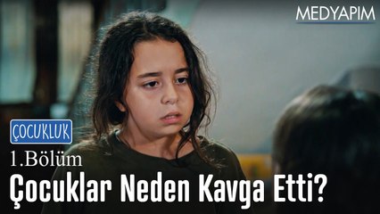 Çocuklar neden kavga etti? - Çocukluk 1. Bölüm