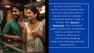 Beverly Diamonds A Mesmerizing Jewelry Shopping Experience