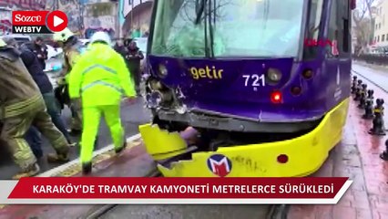Karaköy'de tramvayın kamyoneti metrelerce sürüklediği anlar kamerada