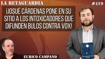 La Retaguardia #419: ¡Josué Cárdenas pone en su sitio a los intoxicadores que difunden bulos contra Vox!