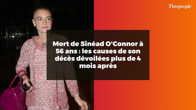 Mort de Sinéad O'Connor à 56 ans : les causes de son décès dévoilées plus de 4 mois après