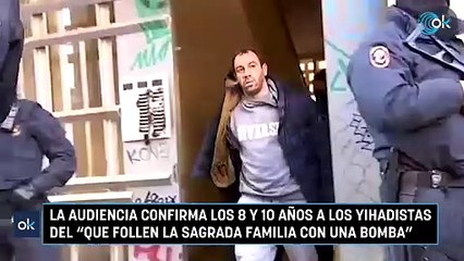 La Audiencia confirma los 8 y 10 años a los yihadistas del "Que follen la Sagrada Familia con una bomba"