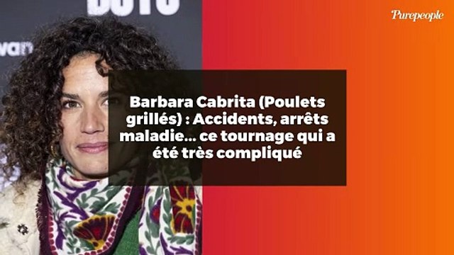 Barbara Cabrita (Poulets grillés) : Accidents, arrêts maladie... ce tournage qui a été très compliqué