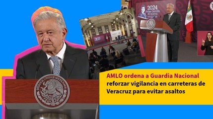 Descargar video: AMLO ordena a Guardia Nacional reforzar vigilancia en carreteras de Veracruz para evitar asaltos