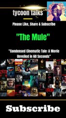 _The Mule_   _ _Condensed Cinematic Tale_ A Movie Unveiled in 60 Seconds_
