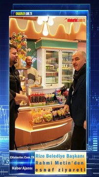 Rize Belediye Başkanı Rahmi Metin'den esnaf ziyareti