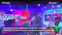 Ekvador’da silahlı saldırganlar canlı yayını bastı