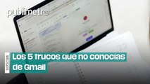 Los 5 trucos que no sabías de Gmail