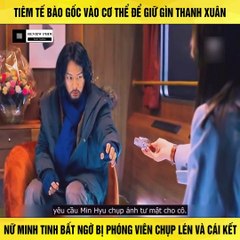 Review Phim - Dùng Tế Bào Gốc Để Giữ Gìn Thanh Xuân, Nữ Minh Tinh Bất Ngờ Bị Phóng Viên Chụp Ảnh Lén