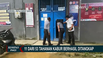 下载视频: 53 Tahanan Lapas Sorong Melarikan Diri, 11 Berhasil Ditangkap