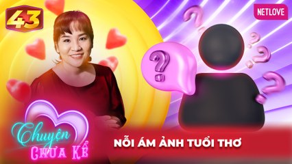 Chuyện Chưa Kể - Tập 43