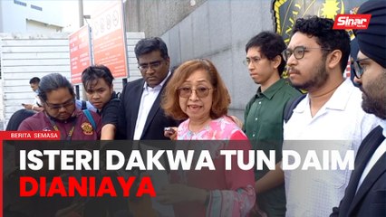 Isteri Daim Zainudin dakwa suami dianiaya hanya kerana kaya