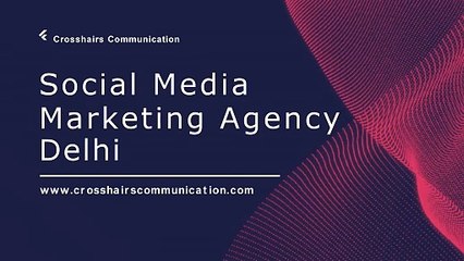 Social Media Marketing Agency Delhi | Crosshairs Communication