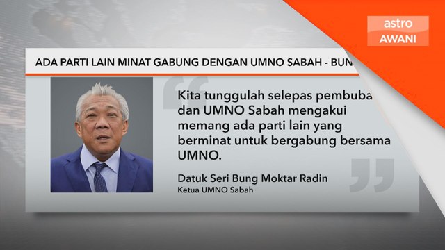 Ada parti lain minat gabung dengan UMNO Sabah - Bung Moktar