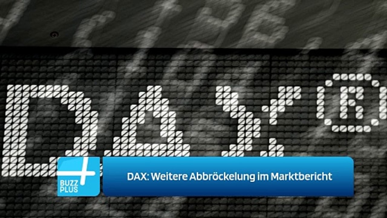 DAX: Weitere Abbröckelung im Marktbericht