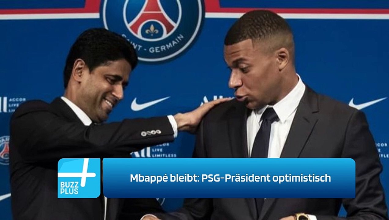 Mbappé bleibt: PSG-Präsident optimistisch