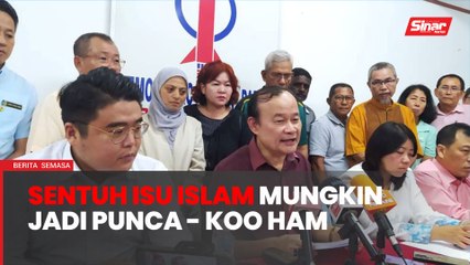 Koo Ham syak kebakaran disebabkan kenyataan sentuh Islam