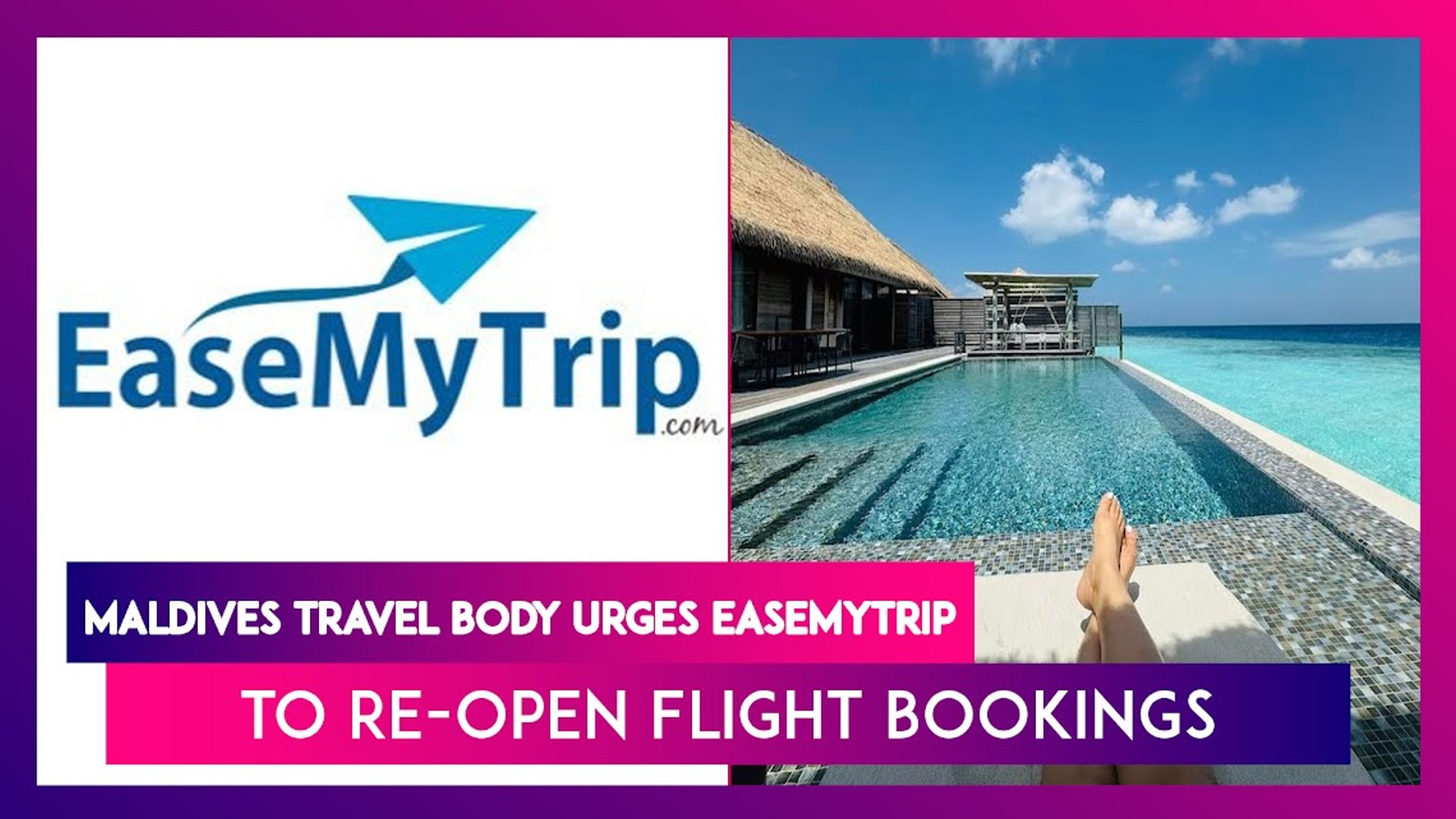 ⁣Maldives Travel Body Urges EaseMyTrip To Re-Open Flight Bookings Amid Diplomatic Row With India