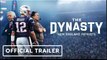 The Dynasty: New England Patriots | Official Trailer - Tom Brady, Bill Belichick, Robert Kraft