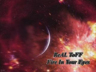 ReAL ToFF - Fire In Your Eyes