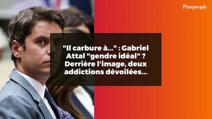 "Il carbure à..." : Gabriel Attal "gendre idéal" ? Derrière l'image, deux addictions dévoilées...